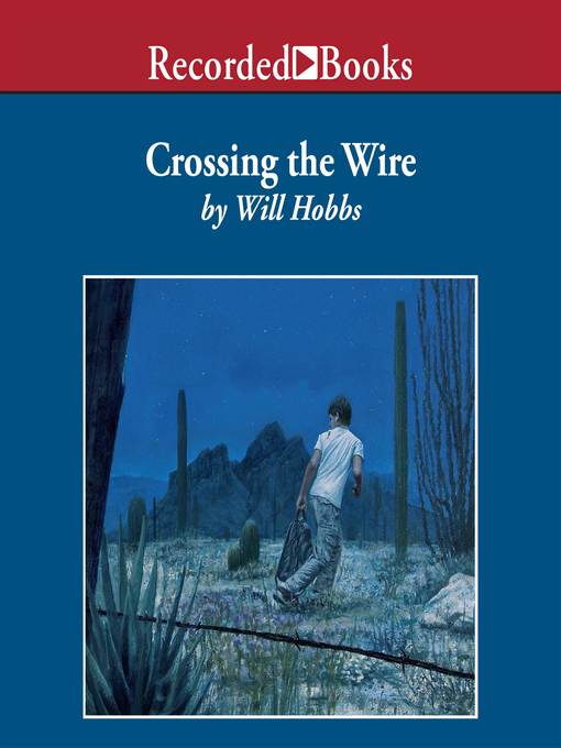 Title details for Crossing the Wire by Will Hobbs - Wait list